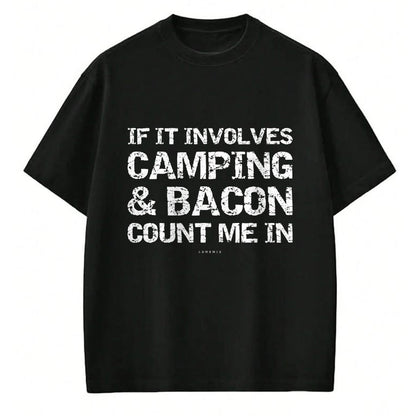 Funny Camping Shirt, Gift For Camping Lover Unisex T-Shirt/Hoodie/Sweatshirt HLT00 - Funny Camping Shirts - If Involves Camping & Bacon Count Me T-Shirt
