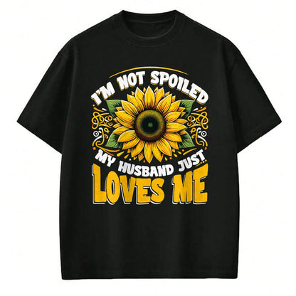 Best Wife Shirt, Wife and Husband Unisex T-Shirt/Hoodie/Sweatshirt HLT00 - Gift for wife T shirt, spoiled wife   I'm Not Spoiled My Wife Just Loves Me Spoiled Wife T-Shirt