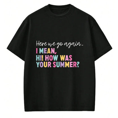 Best Student Shirt, Funny Back To School UnisexT-Shirt/Hoodie/Sweatshirt HLT00 - Here We Go Again Teacher Student First Day Back to School T-Shirt, Men, Black, 3X-Large