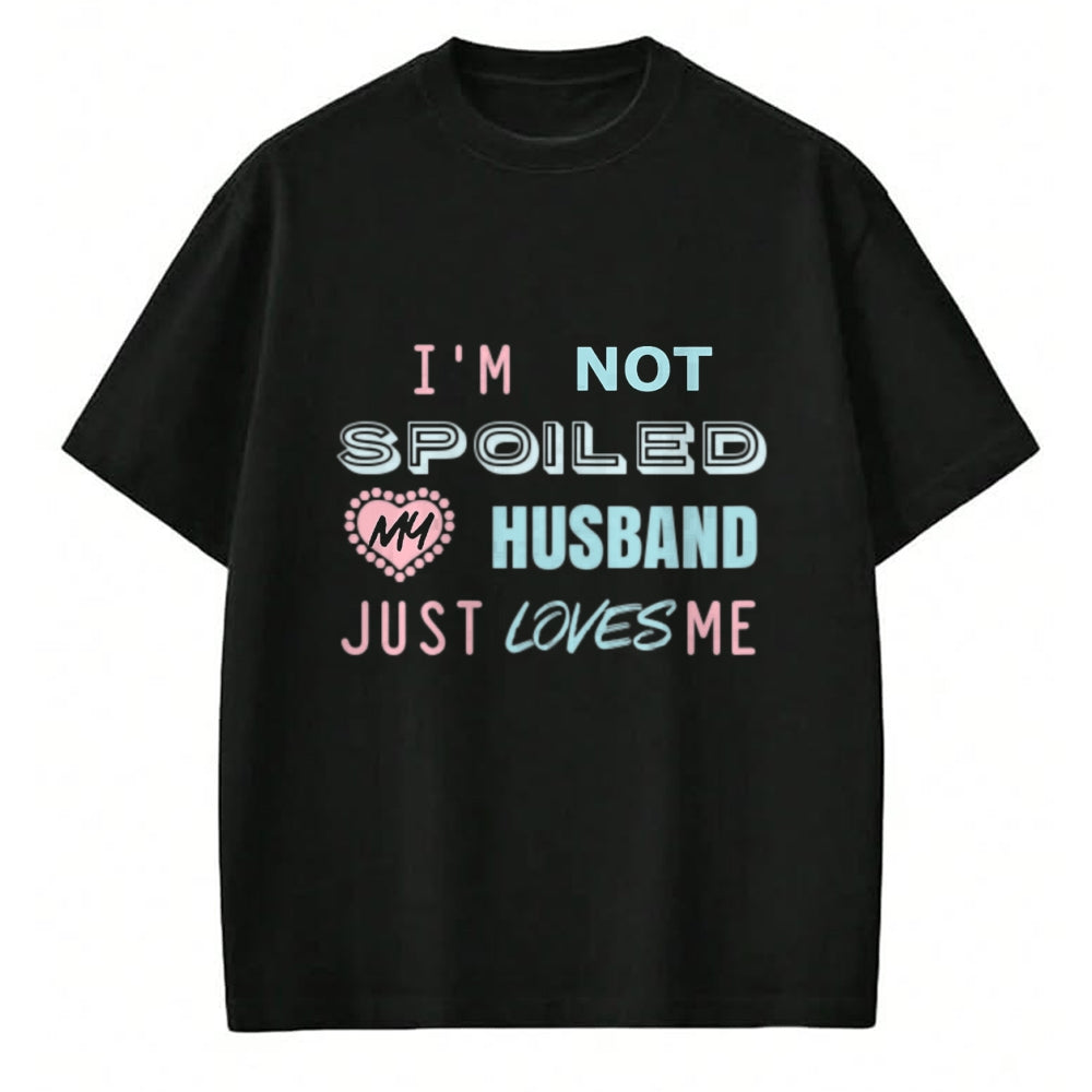 Best Wife Shirt, Wife and Husband Unisex T-Shirt/Hoodie/Sweatshirt HLT00 - Gift for wife T shirt, spoiled wife   Womens Gift for Wives That Your Wife Will Love I'm Not Spoiled