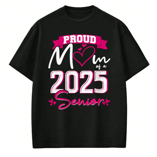 Gift for Mom Shirt, Funny Mom Unisex T-Shirt/Hoodie/Sweatshirt HLT00 -Proud Mom Class of 2025 Senior Graduation Funny Senior Mom T-Shirt