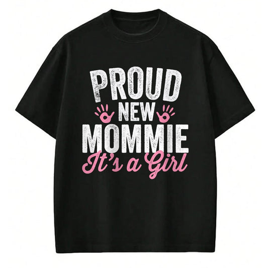 Gift for Mom Shirt, Funny Mom Unisex T-Shirt/Hoodie/Sweatshirt HLT00 - Proud New Mommie Its A Girl Mother Soon To Be Mom T-Shirt