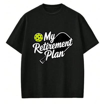Funny Pickleball Shirt, Pickleball Lover Unisex T-Shirt/Hoodie/Sweatshirt HLT00 - My Retirement Plan Pickleball T-Shirt