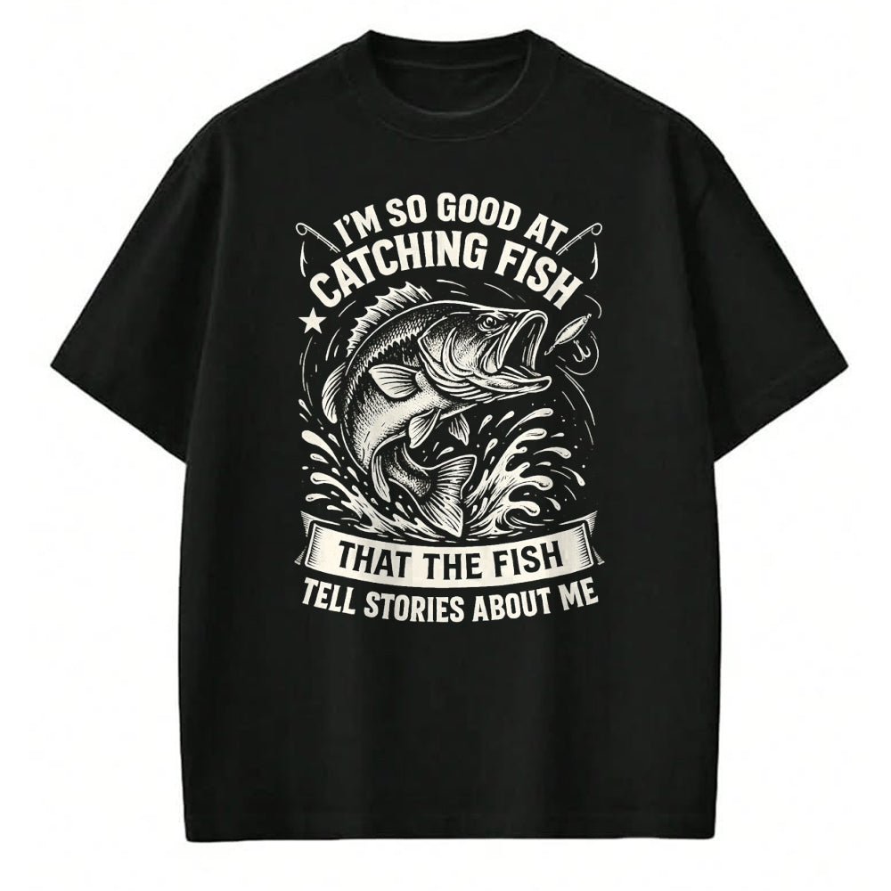 Funny Fishing Shirt, Gift For Fishing Lover Unisex T-Shirt/Hoodie/Sweatshirt HLT00 - I_m So Good At Catching Fish Design, Funny Fishing Fisherman T-Shirt