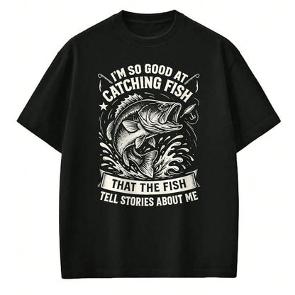 Funny Fishing Shirt, Gift For Fishing Lover Unisex T-Shirt/Hoodie/Sweatshirt HLT00 - I_m So Good At Catching Fish Design, Funny Fishing Fisherman T-Shirt
