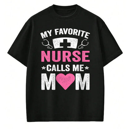 Funny Nurse Shirt, Nurse Unisex T-Shirt/Hoodie/Sweatshirt HLT00 - My Favorite Nurse Calls Me Mom - Cute Flowers Mother's Day T-Shirt