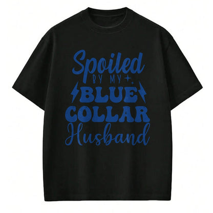 Best Wife Shirt, Wife and Husband Unisex T-Shirt/Hoodie/Sweatshirt HLT00 - Gift for wife T shirt, spoiled wife   Spoiled By My Blue Collar husband groovy Blue Collar wife Pull (1)