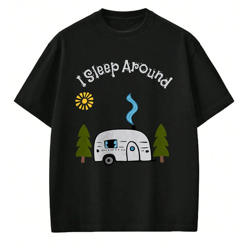 Funny Camping Shirt, Gift For Camping Lover Unisex T-Shirt/Hoodie/Sweatshirt HLT00 - Funny Sarcastic I Sleep Around RV Camping Outdoors top T-Shirt