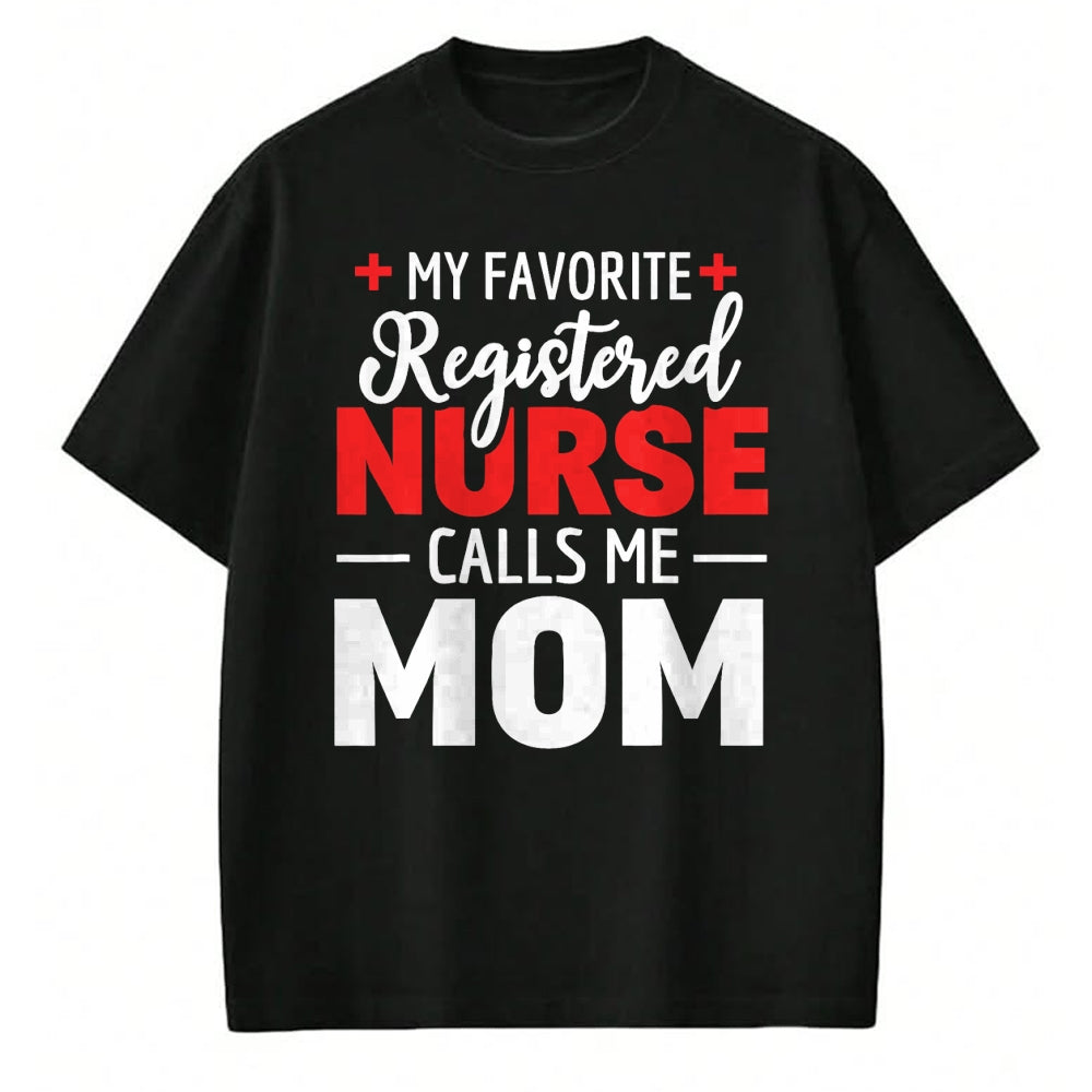 Funny Nurse Shirt, Nurse Unisex T-Shirt/Hoodie/Sweatshirt HLT00 - My Favorite Registered Nurse Calls Me Mom T-Shirt