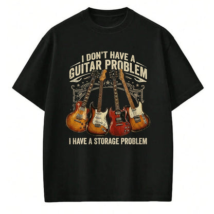 Guitar Lover Shirt, Funny Guitar UnisexT-Shirt/Hoodie/Sweatshirt HLT00 - No I Don_t Have A Guitar Problem I Have A Storage Problem T-Shirt (1)
