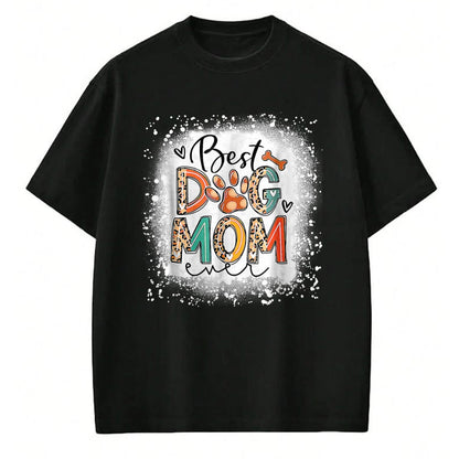 Dog Love Shirt, Dog Lover Gift T-Shirt/Hoodie/Sweatshirt HLT00 - Best Dog Mom Ever Bleached Mother_s Day Dog Mommy Girl T-Shirt