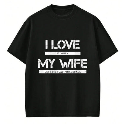 Funny Pickleball Shirt, Pickleball Lover Unisex T-Shirt/Hoodie/Sweatshirt HLT00 - I Love It When My Wife Lets Me Play Pickleball T-Shirt