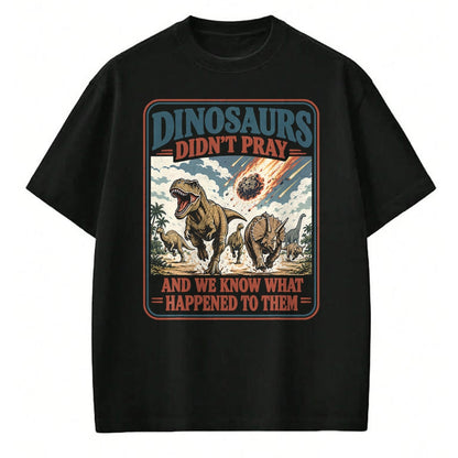 Best Dinosaur Lover Shirt, Funny Dinosaur UnisexT-Shirt/Hoodie/Sweatshirt HLT00 - Dinosaurs Didn_t Pray Funny Dinosaur Christian Humor Faith T-Shirt (2)