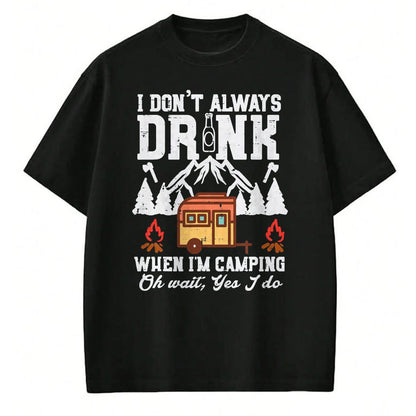 Funny Camping Shirt, Gift For Camping Lover Unisex T-Shirt/Hoodie/Sweatshirt HLT00 - I Dont Always When Camping Oh Wait Funny Camp Van Men Women T-Shirt