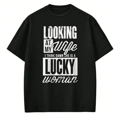 Best Wife Shirt, Wife and Husband Unisex T-Shirt/Hoodie/Sweatshirt HLT00 - Gift for wife T shirt, lucky wife   Looking At My Wife I Think Damn My Wife Is A Lucky Woman T-Shirt