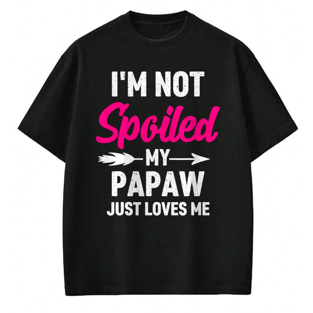Best Wife Shirt, Wife and Husband Unisex T-Shirt/Hoodie/Sweatshirt HLT00 - I'm Not Spoiled My Papaw Just Loves Me Kids Girls Toddler T-Shirt
