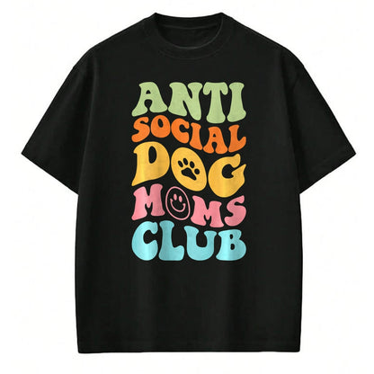 Dog Love Shirt, Dog Lover Gift T-Shirt/Hoodie/Sweatshirt HLT00 - ANTI SOCIAL DOG MOMS CLUB (on back) T-Shirt