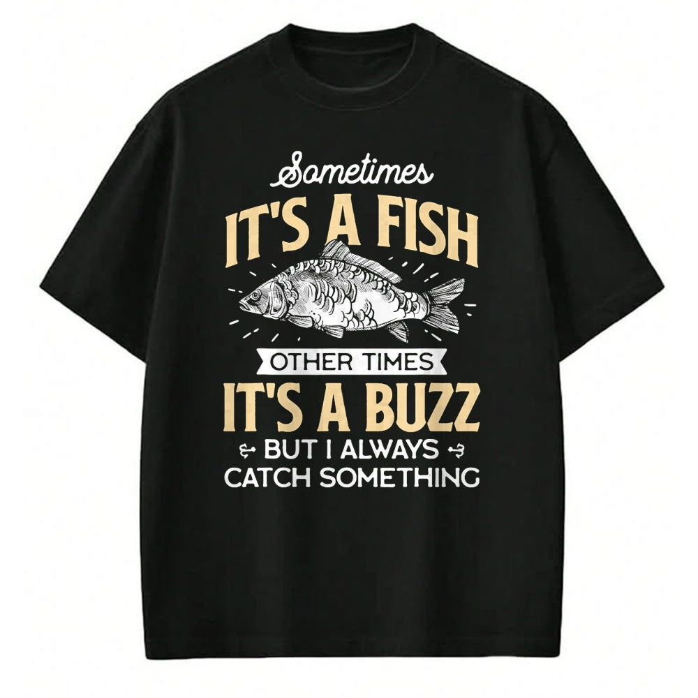 Funny Fishing Shirt, Gift For Fishing Lover Unisex T-Shirt/Hoodie/Sweatshirt HLT00 - Sometimes It_s a Fish - Funny Fishing & Angler Joke Gift T-Shirt