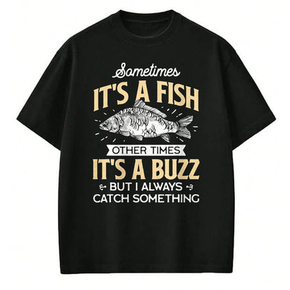 Funny Fishing Shirt, Gift For Fishing Lover Unisex T-Shirt/Hoodie/Sweatshirt HLT00 - Sometimes It_s a Fish - Funny Fishing & Angler Joke Gift T-Shirt
