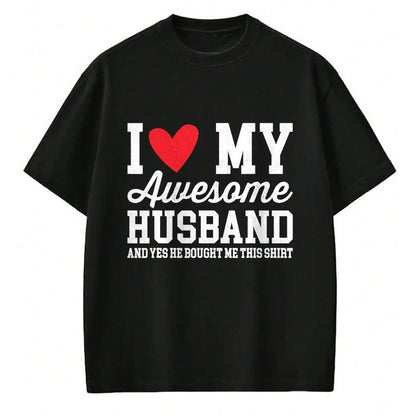 Best Wife Shirt, Wife and Husband Unisex T-Shirt/Hoodie/Sweatshirt HLT00 - I Love My Awesome Husband He Bought Me This Shirt Valentine T-Shirt