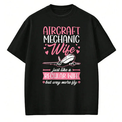 Best Mechanic Life Shirt, Funny Mechanic UnisexT-Shirt/Hoodie/Sweatshirt HLT00 - Aircraft Mechanic Limited Edition - Aircraft Mechanic Wife Like A Regular Wife But Way More Fly T-Shirt