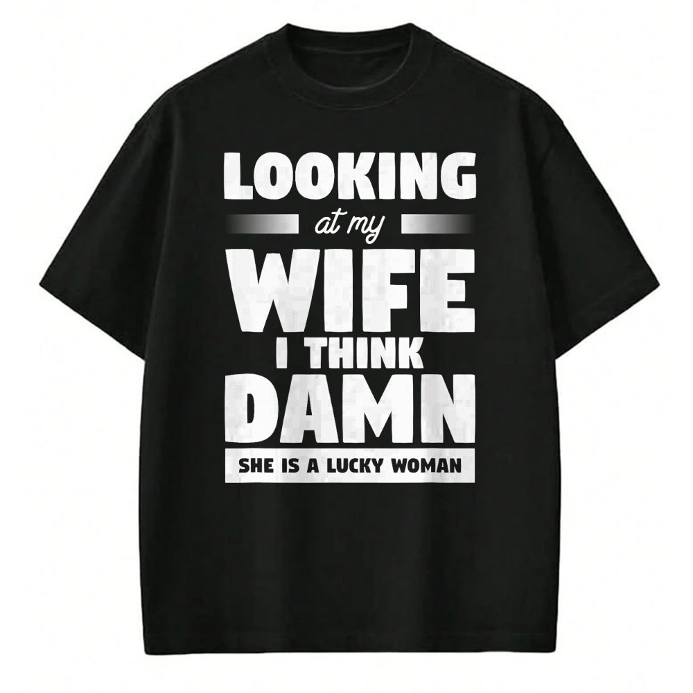 Best Wife Shirt, Wife and Husband Unisex T-Shirt/Hoodie/Sweatshirt HLT00 - Gift for wife T shirt, lucky wife   Looking At My Wife I Think Damn She Is A Lucky Woman T-Shirt (6)