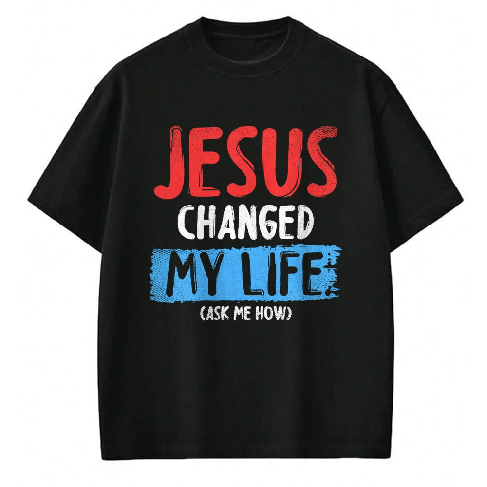 Christian Tee, Christian Faith Unisex T-Shirt/Hoodie/Sweatshirt HLT00 - Christ Devotee Jesus Changed My Life Ask Me How Jesus T-Shirt