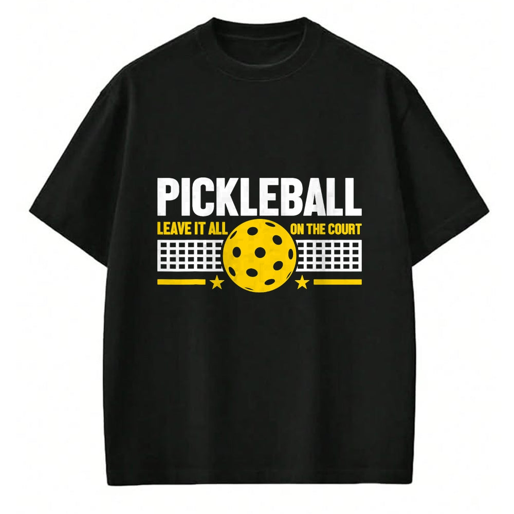 Funny Pickleball Shirt, Pickleball Lover Unisex T-Shirt/Hoodie/Sweatshirt HLT00 - Leave It All On The Court - Pickleball T-Shirt