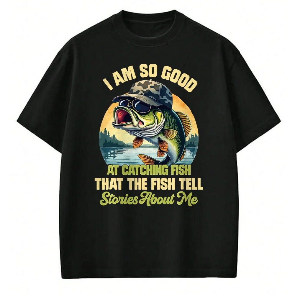 Funny Fishing Shirt, Gift For Fishing Lover Unisex T-Shirt/Hoodie/Sweatshirt HLT00 - I_m So Good At Catching Fish that The Fish Tell Stories T-Shirt, Men, Black, 3X-Large