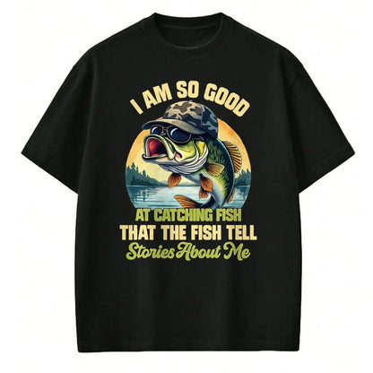 Funny Fishing Shirt, Gift For Fishing Lover Unisex T-Shirt/Hoodie/Sweatshirt HLT00 - I_m So Good At Catching Fish that The Fish Tell Stories T-Shirt, Men, Black, 3X-Large