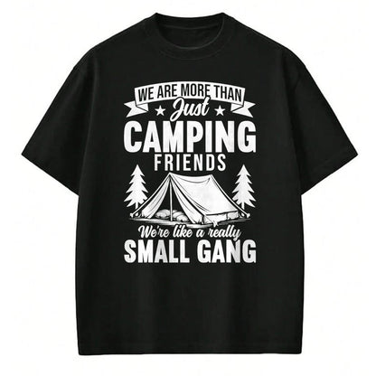 Funny Camping Shirt, Gift For Camping Lover Unisex T-Shirt/Hoodie/Sweatshirt HLT00 - We are More Than Just Camping Friends Small Gang Camper T-Shirt