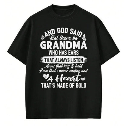 Best Grandma Shirt, Proud Grandma Unisex T-Shirt/Hoodie/Sweatshirt HLT00 - God Said Let There Be Grandma A Heart That's Made Of Gold T-Shirt