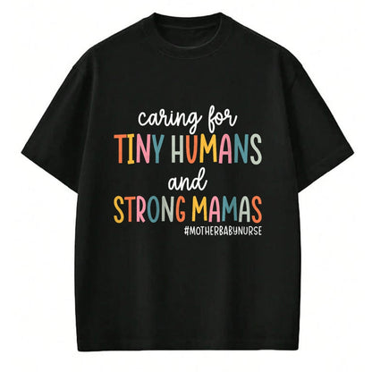 Funny Nurse Shirt, Nurse Unisex T-Shirt/Hoodie/Sweatshirt HLT00 - Caring for Tiny Humans And Strong Mamas Mother Baby Nurse T-Shirt