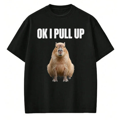 Cute Capybara Shirt, Funny Capybara Unisex T-Shirt/Hoodie/Sweatshirt HLT00 - OK I Pull Up Capybara Meme Funny Chill Capy Lover Tee T-Shirt