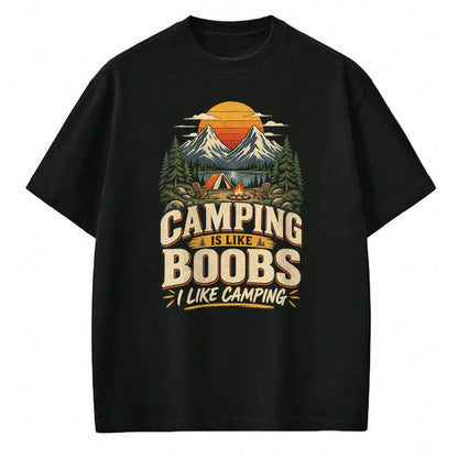 Funny Camping Shirt, Gift For Camping Lover Unisex T-Shirt/Hoodie/Sweatshirt HLT00 - Camping is Like Boobs I Like Camping Funny Outdoor Humor T-Shirt