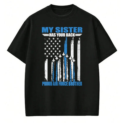 Gift for Dad Shirt, Funny Dad Unisex T-Shirt/Hoodie/Sweatshirt HLT00 – My Sister Has Your Back Proud Air Force Brother T-Shirt