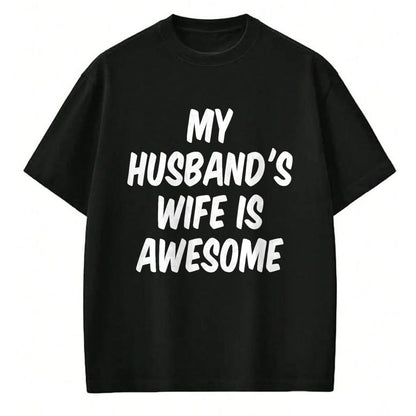 Best Wife Shirt, Wife and Husband Unisex T-Shirt/Hoodie/Sweatshirt HLT00 - My Husband's Wife Is Awesome T-Shirt