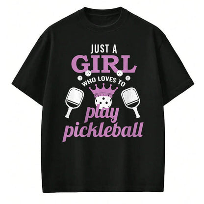 Funny Pickleball Shirt, Pickleball Lover Unisex T-Shirt/Hoodie/Sweatshirt HLT00 - Just a Girl Who Loves to Play Pickleball Funny Pickleball T-Shirt