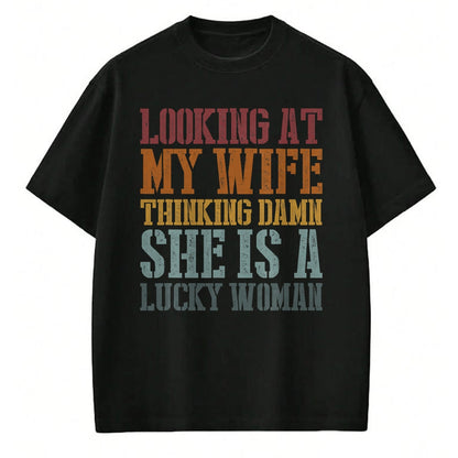 Best Wife Shirt, Wife and Husband Unisex T-Shirt/Hoodie/Sweatshirt HLT00 - Gift for wife T shirt, lucky wife   Funny Looking At My Wife I Think Damn She Is A Lucky Woman T-Shi (1)