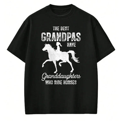 Best Grandpa Shirt, Proud Grandpa Unisex T-Shirt/Hoodie/Sweatshirt HLT00 - The Best Grandpas Have Granddaughters Who Ride Horses Lover T-Shirt