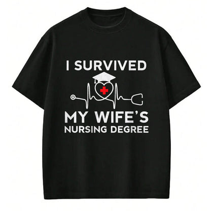Funny Nurse Shirt, Nurse Unisex T-Shirt/Hoodie/Sweatshirt HLT00 - I Survived My Wife's Nursing Degree, Proud Husband Nurse T-Shirt