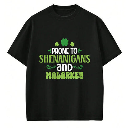 Patrick Day Shirts for Family, Funny Patrick Day shirts, st patrick's day Unisex T-Shirt/Hoodie/Sweatshirt HLT00 - prone to shenanigan_s and malarkey happy saint Patrick day T-Shirt