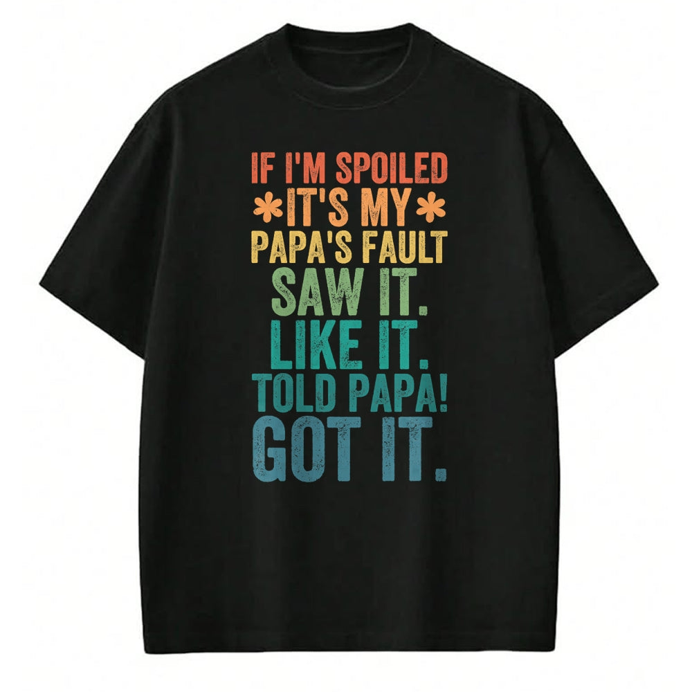 Best Wife Shirt, Wife and Husband Unisex T-Shirt/Hoodie/Sweatshirt HLT00 - If I'm Spoiled It's My Papa's Fault Girls T-Shirt (1)