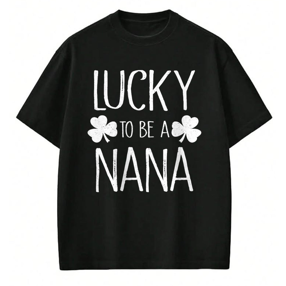 Patrick Day Shirts for Family, Funny Patrick Day shirts, st patrick's day Unisex T-Shirt/Hoodie/Sweatshirt HLT00 - Lucky To Be A Nana T-Shirt St Patrick Day Gift