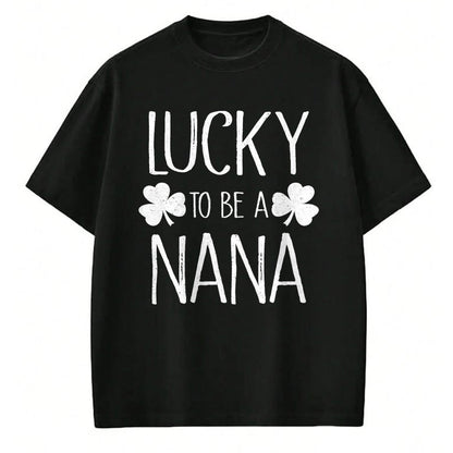 Patrick Day Shirts for Family, Funny Patrick Day shirts, st patrick's day Unisex T-Shirt/Hoodie/Sweatshirt HLT00 - Lucky To Be A Nana T-Shirt St Patrick Day Gift