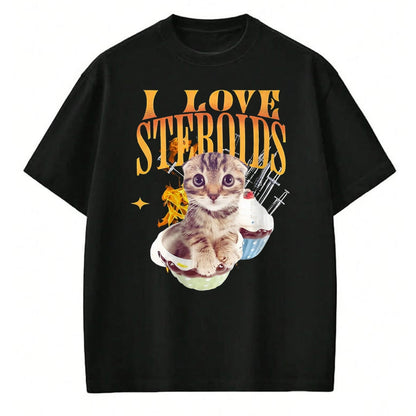 Cat Love Shirt, Funny Cat Lover Gift UnisexT-Shirt/Hoodie/Sweatshirt HLT00 - I Love Steroids CAT Funny Meme Cute T-Shirt, Men, Black, X-Large