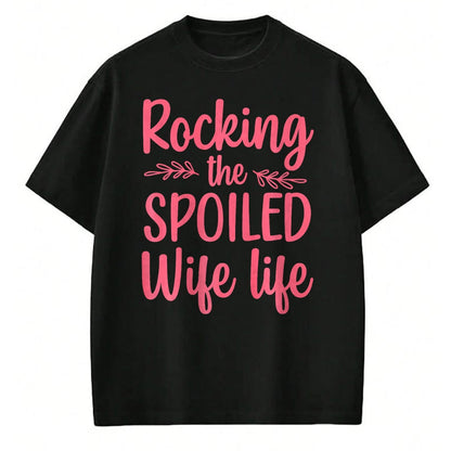 Best Wife Shirt, Wife and Husband Unisex T-Shirt/Hoodie/Sweatshirt HLT00 - Gift for wife T shirt, spoiled wife   Funny Spoiled Wife Art For Women Girls Husband Spoiled Wife Pr (12)
