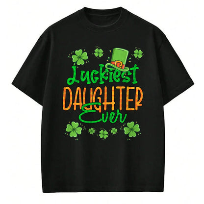 Patrick Day Shirts for Family, Funny Patrick Day shirts, st patrick's day Unisex T-Shirt/Hoodie/Sweatshirt HLT00 - Girl St Patrick Day Luckiest Daughter Ever St Patricks Day T-Shirt