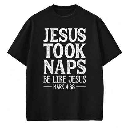 Christian Tee, Christian Faith Unisex T-Shirt/Hoodie/Sweatshirt HLT00 - Jesus Took Naps Be Like Jesus Christian Catholic Funny Bible T-Shirt