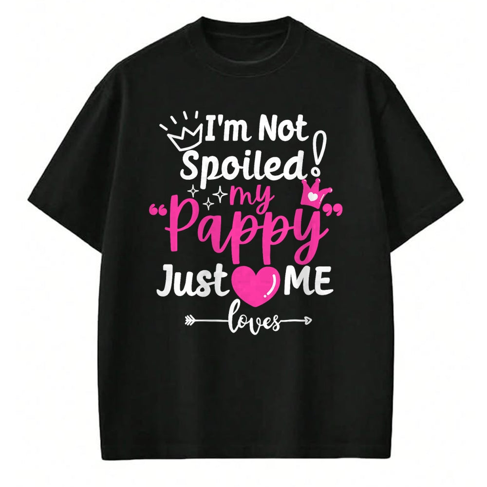Best Wife Shirt, Wife and Husband Unisex T-Shirt/Hoodie/Sweatshirt HLT00 - I'm Not Spoiled My Pappy Just Loves Me Team Kids Matching T-Shirt